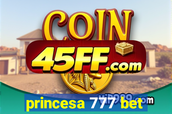 princesa 777 bet